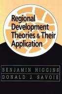 Regional Development Theories and Their Application di Benjamin Higgins edito da TRANSACTION PUBL