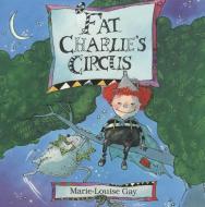 Fat Charlie's Circus di Marie-Louise Gay edito da FITZHENRY & WHITESIDE