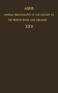 ABHB Annual Bibliography of the History of the Printed Book and Libraries di Abhb edito da Springer Netherlands