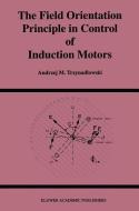 The Field Orientation Principle in Control of Induction Motors di Andrzej M. Trzynadlowski edito da Springer US