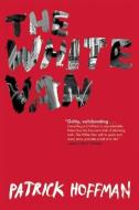 The White Van di Patrick Hoffman edito da GROVE ATLANTIC