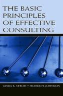 The Basic Principles of Effective Consulting di Linda K. (Loyola University Chicago Stroh edito da Psychology Press