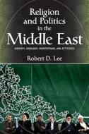 Religion And Politics In The Middle East di Robert Deemer Lee edito da The Perseus Books Group