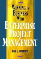 Winning Through Enterprise Project Management di #Dinsmore,  Paul C. edito da Amacom