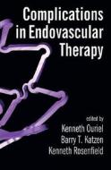 Complications In Endovascular Therapy di Ouriel, Ouriel Kenneth, Katzen Barry T edito da Taylor & Francis Inc