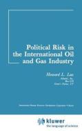 Political Risk in the International Oil and Gas Industry di H. L. Lax edito da Springer Netherlands