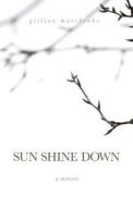 Sun Shine Down: A Memoir di Gillian Marchenko edito da T S Poetry Press