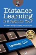 Distance Learning: Is It Right for You?: How It Has Changed, and What You Can Expect. di Patricia Pedraza-Nafziger edito da Geek Girl Publishing