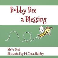 Bobby Bee a Blessing di Steve Teel edito da Very Bold Ministries