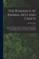 The Romance Of Animal Arts And Crafts edito da Legare Street Press