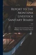 Report to the Montana Livestock Sanitary Board; 1949 edito da LIGHTNING SOURCE INC