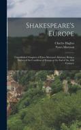 Shakespeare's Europe; Unpublished Chapters of Fynes Moryson's Itinerary, Being a Survey of the Condition of Europe at the end of the 16th Century; di Charles Hughes, Fynes Moryson edito da LEGARE STREET PR