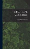 Practical Zoology di Robert William Hegner edito da LEGARE STREET PR