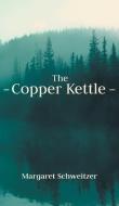 The Copper Kettle di Margaret Schweitzer edito da FriesenPress