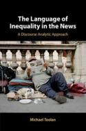 The Language Of Inequality In The News di Michael Toolan edito da Cambridge University Press