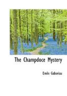 The Champdoce Mystery di Emile Gaboriau edito da Bibliolife