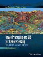 Image Processing and GIS for Remote Sensing di Jian Guo Liu edito da Wiley-Blackwell