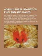 Agricultural Statistics, England and Wales di Great Britain Ministry of edito da Rarebooksclub.com