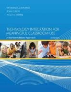 Technology Integration for Meaningful Classroom Use: A Standards-Based Approach di Katherine Cennamo, John Ross, Peggy A. Ertmer edito da Wadsworth Publishing