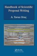 Handbook of Scientific Proposal Writing di A.Yavuz (University of Maryland Oruc edito da Taylor & Francis Ltd