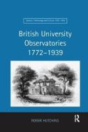 British University Observatories 1772-1939 di Roger Hutchins edito da Taylor & Francis Ltd
