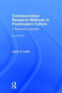 Communication Research Methods in Postmodern Culture di Larry Z. (University of South Florida Leslie edito da Taylor & Francis Ltd