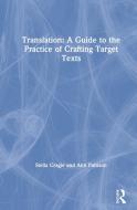 Translation: A Guide To The Practice Of Crafting Target Texts di Stella Cragie, Ann Pattison edito da Taylor & Francis Ltd