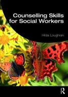 Counselling Skills for Social Workers di Hilda (University College Dublin Loughran edito da Taylor & Francis Ltd