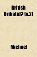 British Oribatid V.2 di Michael edito da General Books