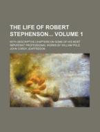 The Life Of Robert Stephenson Volume 1 di John Cordy Jeaffreson edito da Rarebooksclub.com