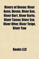 Rivers Of Devon: River Avon, Devon, Rive di Books Llc edito da Books LLC, Wiki Series