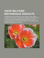 Unit Militaire Britannique Dissoute: Ne di Livres Groupe edito da Books LLC, Wiki Series