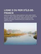 Ligne D Du Rer D' Le-de-france: Gare De di Livres Groupe edito da Books LLC, Wiki Series