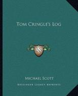 Tom Cringle's Log di Michael Scott edito da Kessinger Publishing