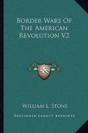 Border Wars of the American Revolution V2 di William L. Stone edito da Kessinger Publishing
