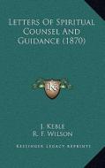 Letters of Spiritual Counsel and Guidance (1870) di J. Keble edito da Kessinger Publishing