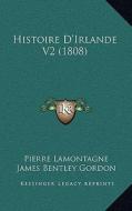Histoire D'Irlande V2 (1808) di Pierre Lamontagne edito da Kessinger Publishing