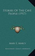 Stories of the Cave People (1917) di Mary E. Marcy edito da Kessinger Publishing