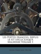 Les Poetes Francois, Depuis Le Xii Siecle Jusqu'a Malherbe Volume 1 edito da Nabu Press