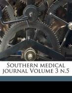 Southern Medical Journal Volume 3 N.5 di Souther Association edito da Nabu Press