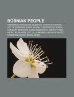 Bosniak People: Srebrenica Massacre, Bos di Source Wikipedia edito da Books LLC, Wiki Series