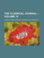 The Classical Journal (volume 12 ) di Classical Association of the South edito da General Books Llc