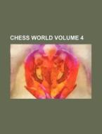 Chess World Volume 4 di Anonymous edito da Rarebooksclub.com