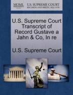 U.s. Supreme Court Transcript Of Record Gustave A Jahn & Co, In Re edito da Gale Ecco, U.s. Supreme Court Records