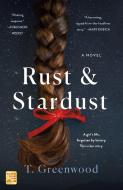 Rust & Stardust di T. Greenwood edito da GRIFFIN