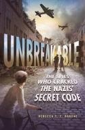 Unbreakable: The Spies Who Cracked the Nazis' Secret Code di Rebecca E. F. Barone edito da HENRY HOLT