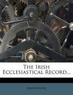 The Irish Ecclesiastical Record... edito da Nabu Press