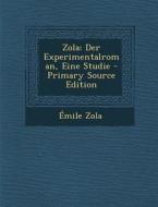 Zola: Der Experimentalroman, Eine Studie di Emile Zola edito da Nabu Press