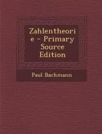 Zahlentheorie - Primary Source Edition di Paul Bachmann edito da Nabu Press