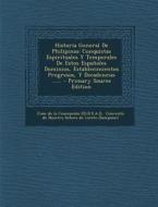 Historia General de Philipinas: Conquistas Espirituales y Temporales de Estos Espanoles Dominios, Establecimientos Progresos, y Decadencias ...... - P edito da Nabu Press